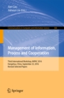 Image for Management of information, process and cooperation: third International Workshop, MiPAC 2016, Hangzhou, China, September 23, 2016, Revised selected papers