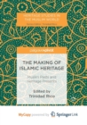 Image for The Making of Islamic Heritage