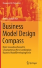 Image for Business Model Design Compass : Open Innovation Funnel to Schumpeterian New Combination Business Model Developing Circle