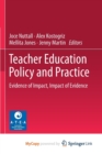 Image for Teacher Education Policy and Practice : Evidence of Impact, Impact of Evidence