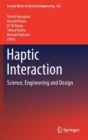 Image for Haptic interaction  : science, engineering and design
