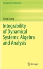 Image for Integrability of Dynamical Systems: Algebra and Analysis