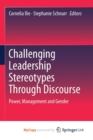 Image for Challenging Leadership Stereotypes Through Discourse : Power, Management and Gender