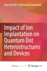 Image for Impact of Ion Implantation on Quantum Dot Heterostructures and Devices