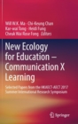 Image for New ecology for education - communication X learning  : selected papers from the HKAECT-AECT 2017 Summer International Research Symposium