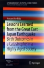 Image for Lessons Learned from the Great East Japan Earthquake : Birth Outcomes in a Catastrophe in a Highly Aged Society