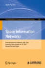 Image for Space information networks: first International Conference, SINC 2016, Kunming, China, August 24-25, 2016. Revised selected papers