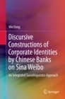 Image for Discursive Constructions of Corporate Identities by Chinese Banks on Sina Weibo: An Integrated Sociolinguistics Approach