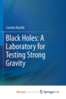 Image for Black Holes: A Laboratory for Testing Strong Gravity