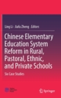 Image for Chinese Elementary Education System Reform in Rural, Pastoral, Ethnic, and Private Schools : Six Case Studies