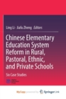 Image for Chinese Elementary Education System Reform in Rural, Pastoral, Ethnic, and Private Schools