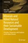 Image for Minerals and Allied Natural Resources and their Sustainable Development: Principles, Perspectives with Emphasis on the Indian Scenario