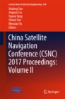 Image for China Satellite Navigation Conference (CSNC) 2017 Proceedings: Volume II
