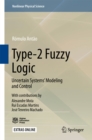 Image for Type-2 Fuzzy Logic: Uncertain Systems&#39; Modeling and Control