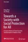 Image for Towards a Society with Social Protection for All: A Concise History of Social Security Transformation in Modern China
