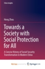 Image for Towards a Society with Social Protection for All : A Concise History of Social Security Transformation in Modern China