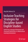 Image for Inclusive teaching strategies for discipline-based English studies: enhancing language attainment and classroom interaction in a multicultural learning environment