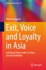 Image for Exit, Voice and Loyalty in Asia: Individual Choice under 32 Asian Societal Umbrellas