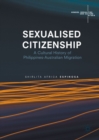 Image for Sexualised Citizenship: A Cultural History of Philippines-Australian Migration