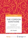 Image for The Cordon Sanitaire : A Single Law Governing Development in East Asia and the Arab World 