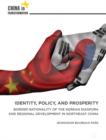 Image for Identity, Policy, and Prosperity: Border Nationality of the Korean Diaspora and Regional Development in Northeast China