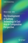 Image for Development of Railway Technology in East Asia in Comparative Perspective