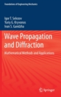 Image for Wave Propagation and Diffraction : Mathematical Methods and Applications