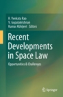 Image for Recent Developments in Space Law: Opportunities &amp; Challenges
