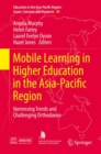 Image for Mobile Learning in Higher Education in the Asia-Pacific Region: Harnessing Trends and Challenging Orthodoxies