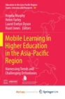 Image for Mobile Learning in Higher Education in the Asia-Pacific Region : Harnessing Trends and Challenging Orthodoxies