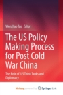 Image for The US Policy Making Process for Post Cold War China : The role of  US Think Tanks and Diplomacy