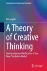 Image for Theory of Creative Thinking: Construction and Verification of the Dual Circulation Model