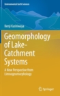 Image for Geomorphology of lake-catchment systems  : a new perspective from limnogeomorphology