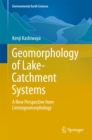 Image for Geomorphology of lake-catchment systems: a new perspective from limnogeomorphology
