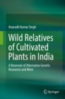 Image for Wild Relatives of Cultivated Plants in India: A Reservoir of Alternative Genetic Resources and More