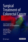 Image for Surgical Treatment of Colorectal Cancer : Asian Perspectives on Optimization and Standardization