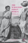 Image for The subaltern Indian woman  : domination and social degradation