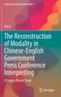 Image for The Reconstruction of Modality in Chinese-English Government Press Conference Interpreting : A Corpus-Based Study