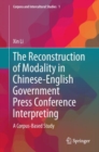 Image for The Reconstruction of Modality in Chinese-english Government Press Conference Interpreting: A Corpus-based Study : 1