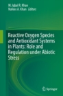 Image for Reactive Oxygen Species and Antioxidant Systems in Plants: Role and Regulation under Abiotic Stress