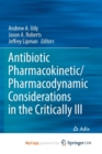 Image for Antibiotic Pharmacokinetic/Pharmacodynamic Considerations in the Critically Ill