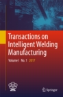 Image for Transactions on intelligent welding manufacturing. : Volume I, no. 1, 2017