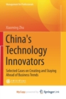 Image for China&#39;s Technology Innovators : Selected Cases on Creating and Staying Ahead of Business Trends