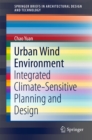 Image for Urban Wind Environment: Integrated Climate-sensitive Planning and Design