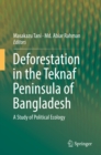 Image for Deforestation in the Teknaf Peninsula of Bangladesh: A Study of Political Ecology