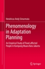 Image for Phenomenology in Adaptation Planning: An Empirical Study of Flood-affected People in Kampung Muara Baru Jakarta