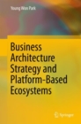 Image for Business Architecture Strategy and Platform-Based Ecosystems