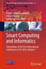 Image for Smart Computing and Informatics : Proceedings of the First International Conference on SCI 2016, Volume 1