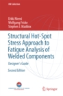 Image for Structural Hot-Spot Stress Approach to Fatigue Analysis of Welded Components: Designer&#39;s Guide