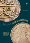 Image for The story of Indian manufacturing: encounters with the Mughal and British empires (1498 -1947)